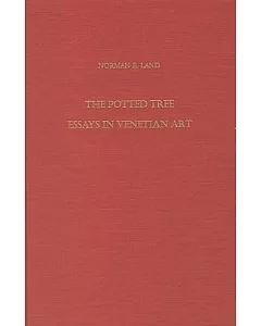 The Potted Tree: Essays in Venetian Art