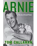 Arnie: The Life of Arnold Palmer