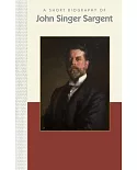 A Short Biography of John Singer Sargent