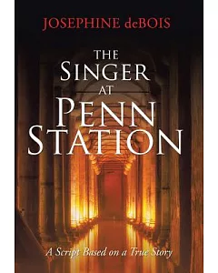 The Singer at Penn Station: A Script Based on a True Story