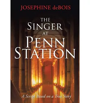 The Singer at Penn Station: A Script Based on a True Story