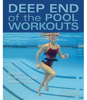 Deep End of the Pool Workouts: No-Impact Interval Training and Strength Exercises