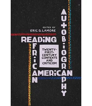 Reading African American Autobiography: Twenty-first-century Contexts and Criticism