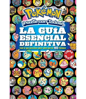 Pokémon Hazte con todos! La guía esencial definitiva / Pokémon Deluxe Essential Handbook: Todo lo que necesitas saber sobre más