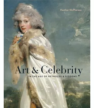 Art & Celebrity in the Age of Reynolds & Siddons