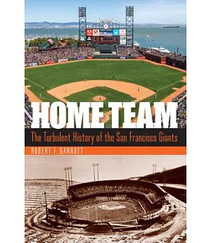 Home Team: The Turbulent History of the San Francisco Giants