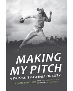 Making My Pitch: A Woman’s Baseball Odyssey