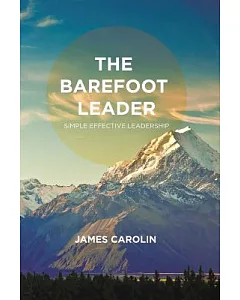 The Barefoot Leader: Simple Effective Leadership