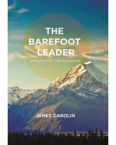 The Barefoot Leader: Simple Effective Leadership
