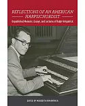Reflections of an American Harpsichordist: Unpublished Memoirs, Essays, and Lectures of Ralph Kirkpatrick