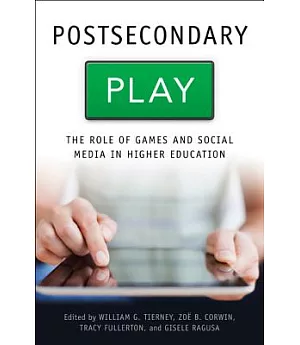 Postsecondary Play: The Role of Games and Social Media in Higher Education