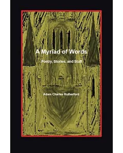 A Myriad of Words: Poetry, Stories, and Stuff