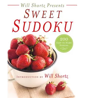 Will Shortz Presents Sweet Sudoku: 200 Easy to Hard Puzzles