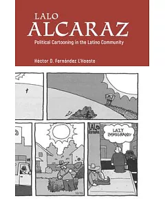 Lalo Alcaraz: Political Cartooning in the Latino Community