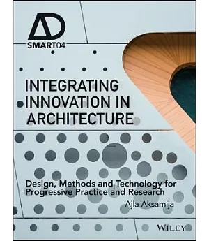 Integrating Innovation in Architecture: Design, Methods and Technology for Progressive Practice and Research