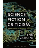 Science Fiction Criticism: An Anthology of Essential Writings