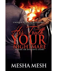 His Truth Your Nightmare: A Ride or Die Love Story