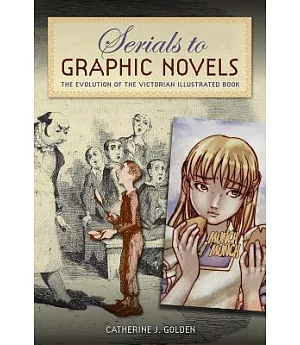 Serials to Graphic Novels: The Evolution of the Victorian Illustrated Book