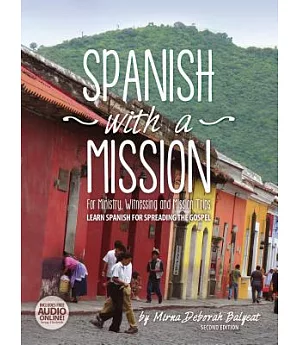 Spanish With a Mission: For Ministry, Witnessing, and Mission Trips: Spanish for Spreading the Gospel