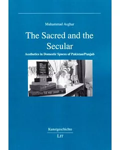The Sacred and the Secular: Aesthetics in Domestic Spaces of Pakistan/Punjab