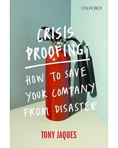 Crisis Proofing: How to Save Your Company from Disaster