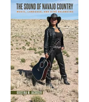 The Sound of Navajo Country: Music, Language, and Diné Belonging