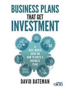 Business Plans That Get Investment: A Real-world Guide on How to Write a Business Plan