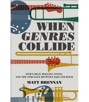 When Genres Collide: Down Beat, Rolling Stone, and the Struggle Between Jazz and Rock