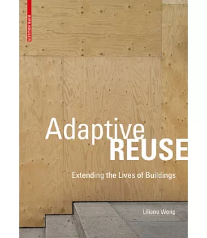 Adaptive Reuse: Extending the Lives of Buildings