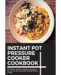 Instant Pot Pressure Cooker Cookbook: 150 Quick and Easy Delicious Recipes to Save Time, Eat Great and Feed the Whole Family