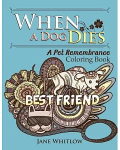 When a Dog Dies: A Pet Remembrance Coloring Book