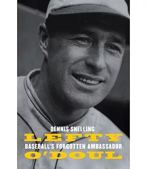 Lefty O’Doul: Baseball’s Forgotten Ambassador