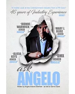 Ask angelo: An Inside Look at the Entertainment Industry from a Pr Guru