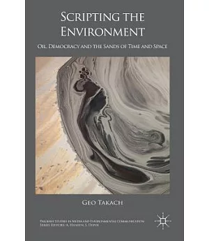Scripting the Environment: Oil, Democracy and the Sands of Time and Space
