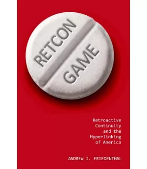 Retcon Game: Retroactive Continuity and the Hyperlinking of America