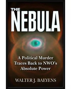 The Nebula: A Politcal Murder Traces Back to NWO’s Absolute Power