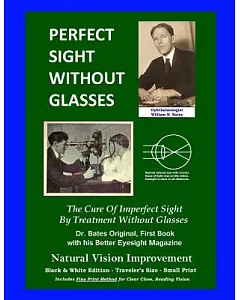 Perfect Sight Without Glasses: The Cure of Imperfect Sight by Treatment Without Glasses