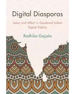 Digital Diasporas: Labour, Affect and Technomediation of South Asia