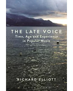 The Late Voice: Time, Age and Experience in Popular Music