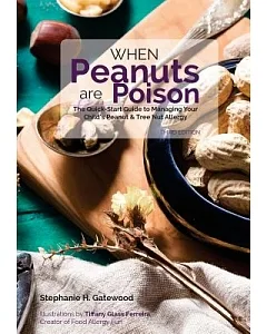 When Peanuts Are Poison: The Quick-start Guide to Managing Your Child’s Peanut & Tree Nut Allergy