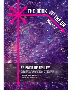 The Book of the Un: Friends of Smiley: Dissertations from Dystopia