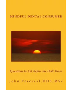 Mindful Dental Consumer: Questions to Ask Before the Drill Turns
