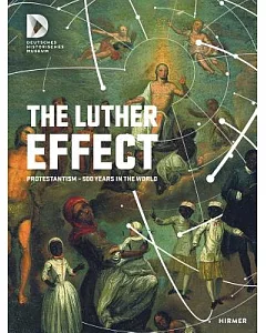 The Luther Effect: Protestantism - 500 Years in the World