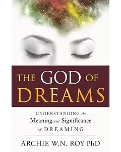 The God of Dreams: Understanding the Meaning and Significance of Dreaming
