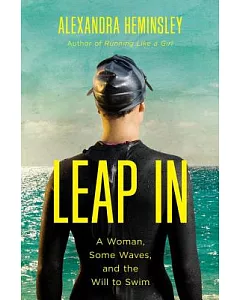 Leap In: A Woman, Some Waves, and the Will to Swim