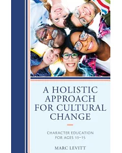 A Holistic Approach for Cultural Change: Character Education for Ages 13-15