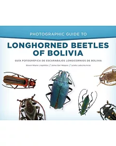 Photographic Guide to Longhorned Beetles of Bolivia / Guía Fotográfica De Escarabajos Longicornios De Bolivia