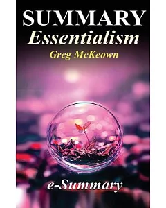 Essentialism Summary: The Disciplined Pursuit of Less