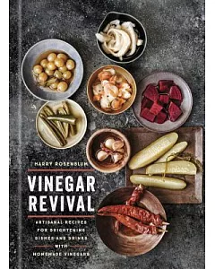 Vinegar Revival: Artisanal Recipes for Brightening Dishes and Drinks With Homemade Vinegars