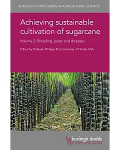 Achieving Sustainable Cultivation of Sugarcane: Breeding, Pests and Diseases